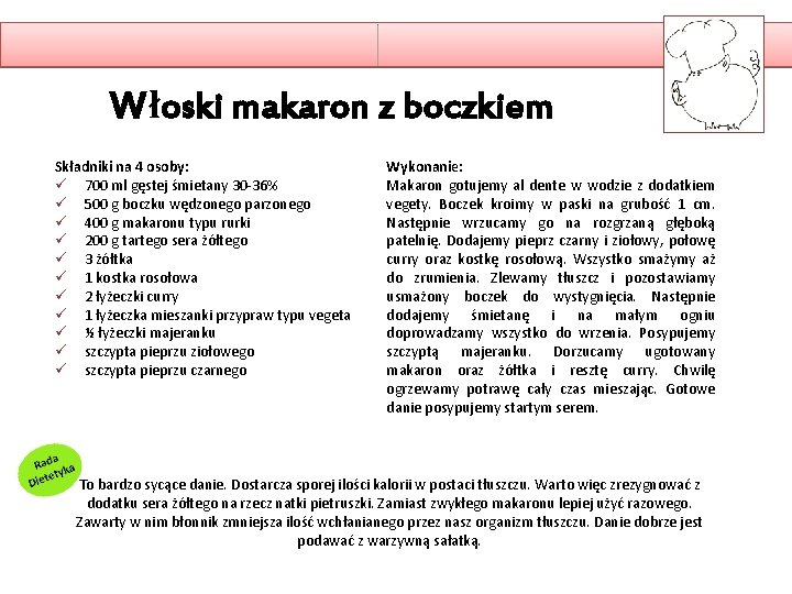 Włoski makaron z boczkiem Składniki na 4 osoby: ü 700 ml gęstej śmietany 30