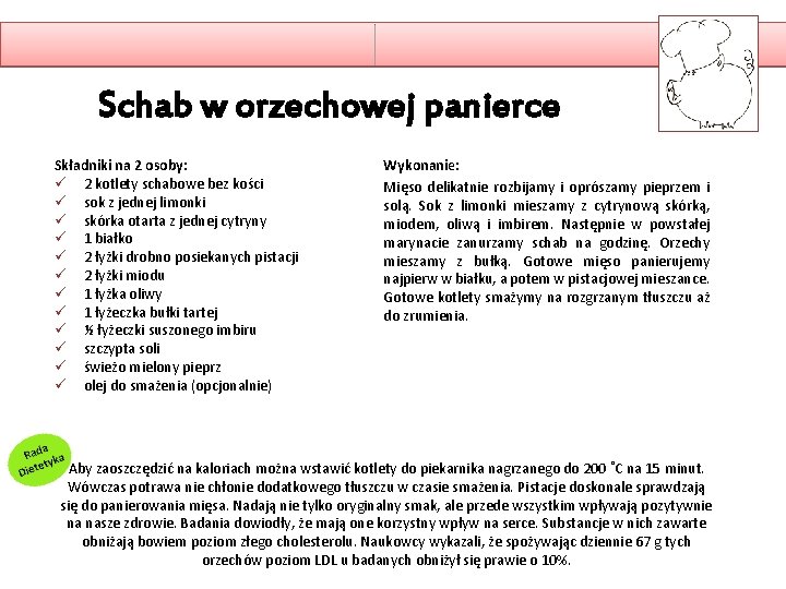 Schab w orzechowej panierce Składniki na 2 osoby: ü 2 kotlety schabowe bez kości