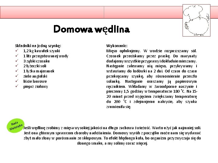 Domowa wędlina Składniki na jedną szynkę: ü 1, 2 kg kawałek szynki ü 1