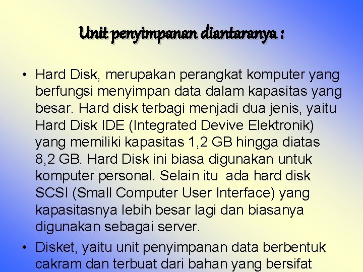 Unit penyimpanan diantaranya : • Hard Disk, merupakan perangkat komputer yang berfungsi menyimpan data