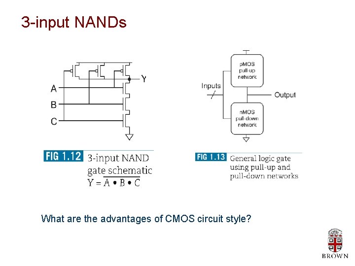 3 -input NANDs What are the advantages of CMOS circuit style? 