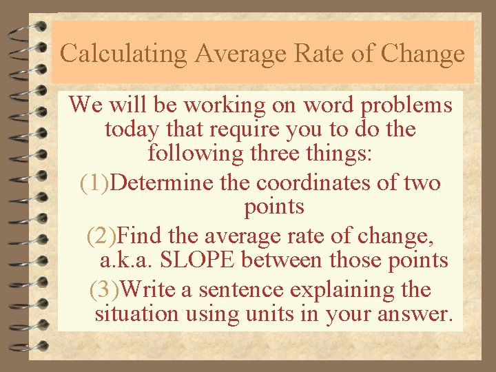 Calculating Average Rate of Change We will be working on word problems today that