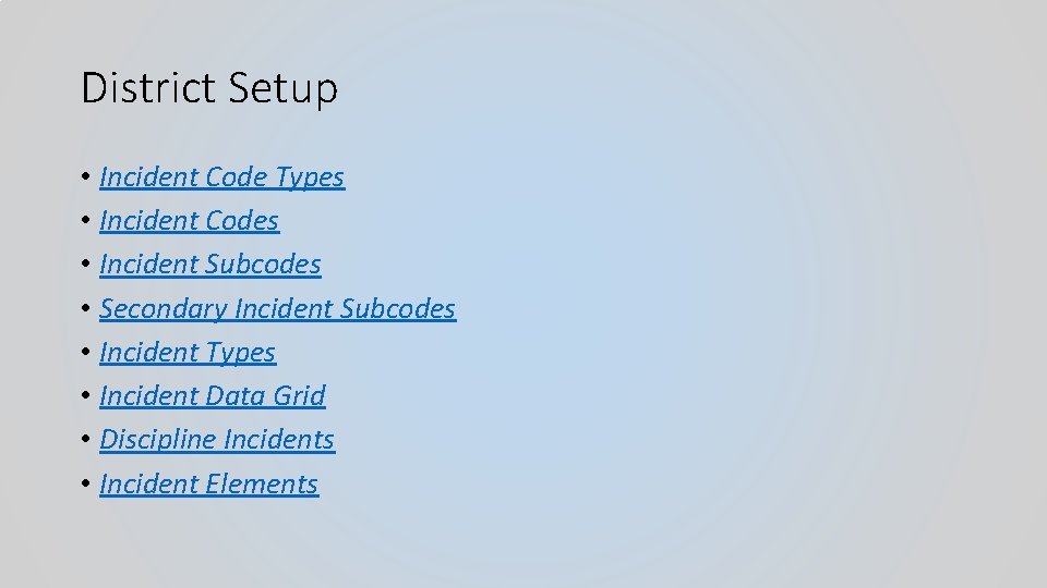 District Setup • Incident Code Types • Incident Codes • Incident Subcodes • Secondary