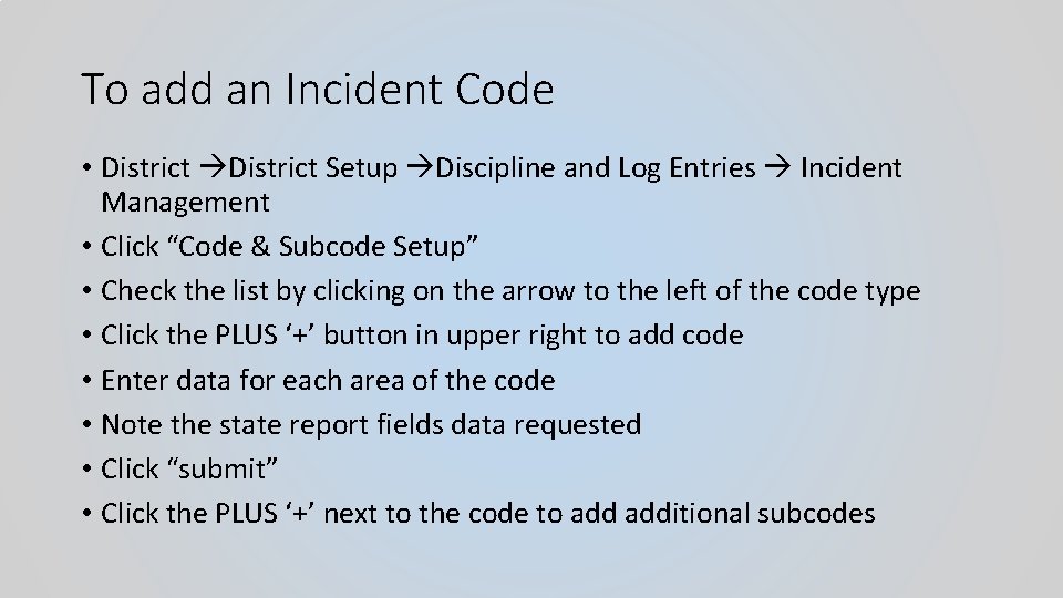 To add an Incident Code • District Setup Discipline and Log Entries Incident Management