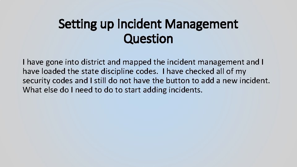 Setting up Incident Management Question I have gone into district and mapped the incident