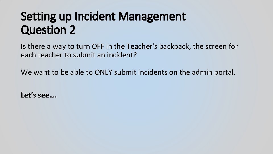 Setting up Incident Management Question 2 Is there a way to turn OFF in
