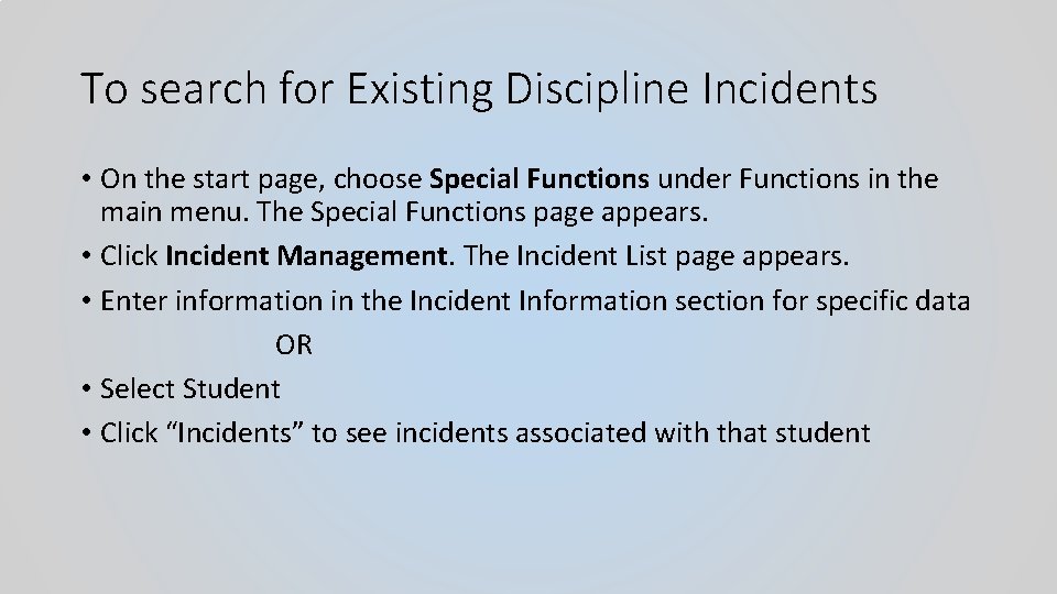 To search for Existing Discipline Incidents • On the start page, choose Special Functions