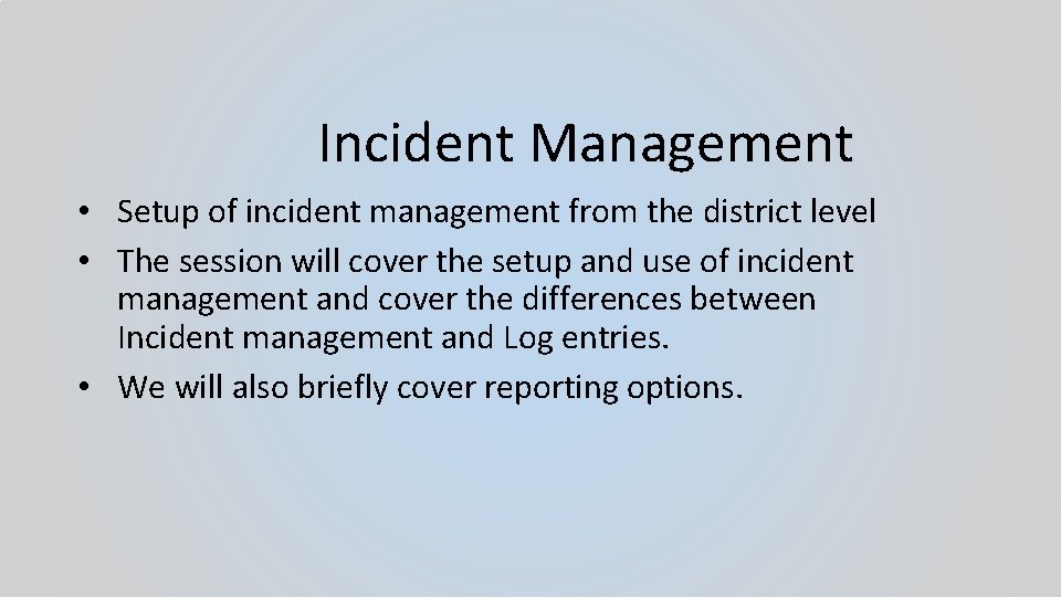 Incident Management • Setup of incident management from the district level • The session