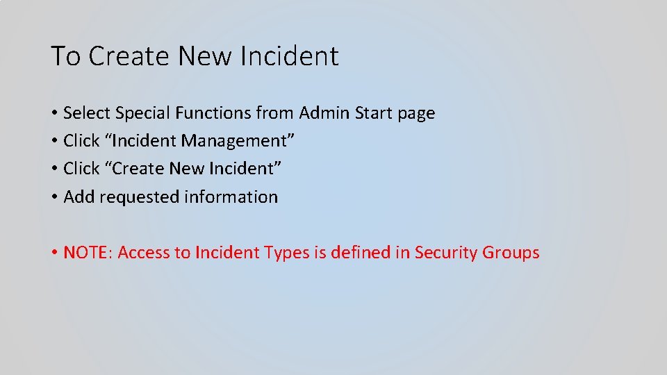 To Create New Incident • Select Special Functions from Admin Start page • Click