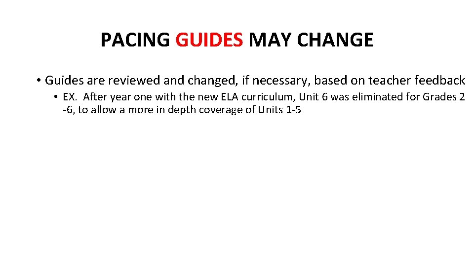 PACING GUIDES MAY CHANGE • Guides are reviewed and changed, if necessary, based on