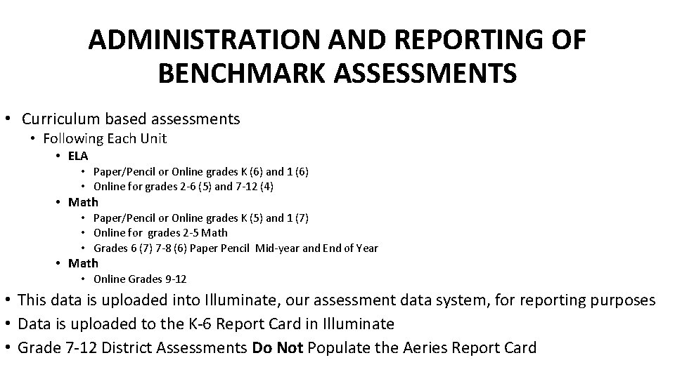 ADMINISTRATION AND REPORTING OF BENCHMARK ASSESSMENTS • Curriculum based assessments • Following Each Unit