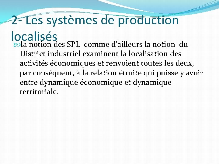 2 - Les systèmes de production localisés la notion des SPL comme d’ailleurs la