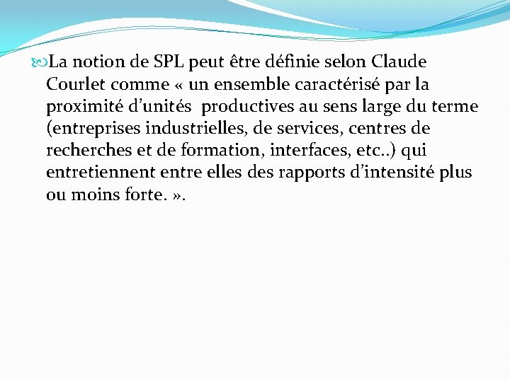  La notion de SPL peut être définie selon Claude Courlet comme « un