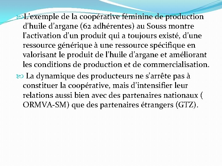  L’exemple de la coopérative féminine de production d’huile d’argane (62 adhérentes) au Souss