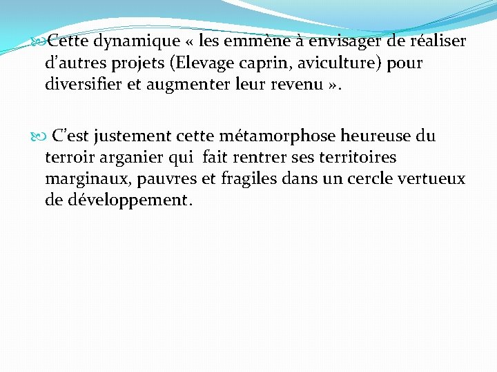  Cette dynamique « les emmène à envisager de réaliser d’autres projets (Elevage caprin,