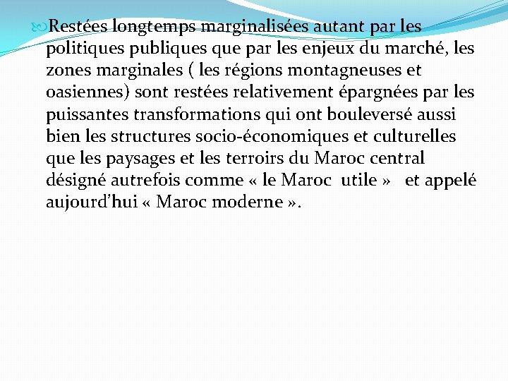  Restées longtemps marginalisées autant par les politiques publiques que par les enjeux du