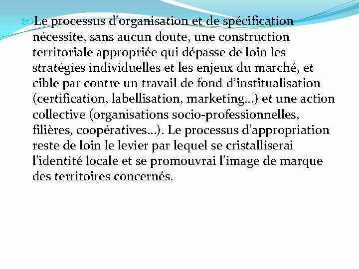  Le processus d’organisation et de spécification nécessite, sans aucun doute, une construction territoriale