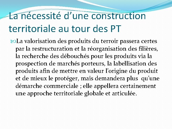 La nécessité d’une construction territoriale au tour des PT La valorisation des produits du