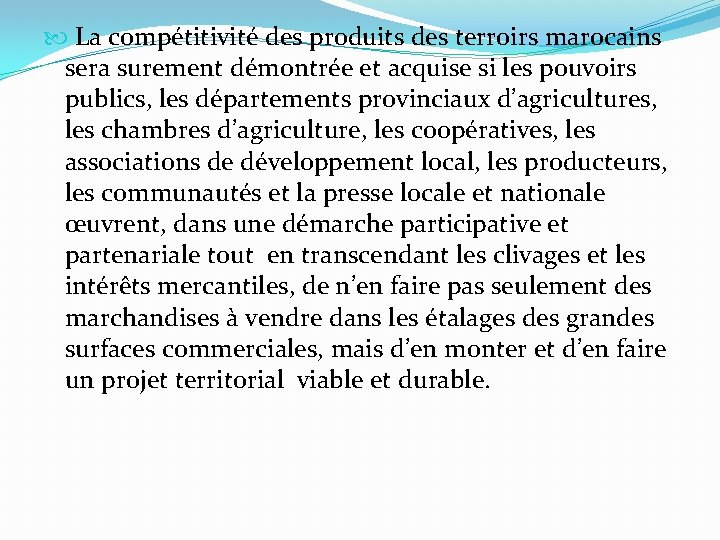  La compétitivité des produits des terroirs marocains sera surement démontrée et acquise si