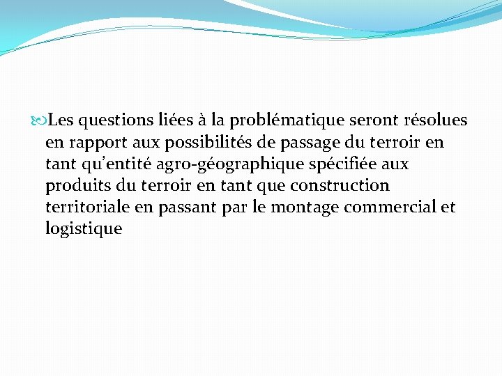  Les questions liées à la problématique seront résolues en rapport aux possibilités de