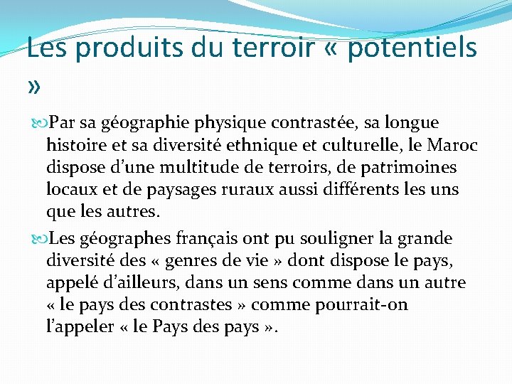 Les produits du terroir « potentiels » Par sa géographie physique contrastée, sa longue