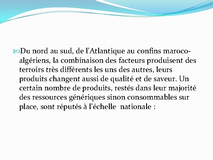  Du nord au sud, de l’Atlantique au confins marocoalgériens, la combinaison des facteurs