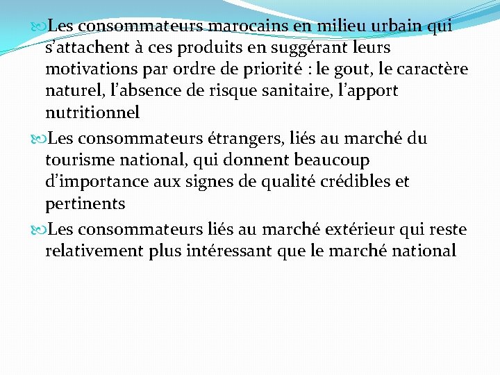  Les consommateurs marocains en milieu urbain qui s’attachent à ces produits en suggérant