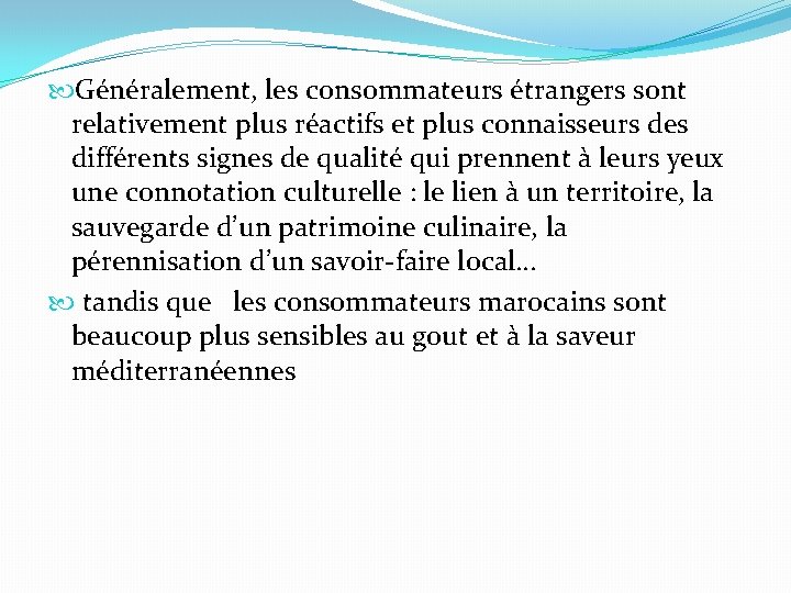  Généralement, les consommateurs étrangers sont relativement plus réactifs et plus connaisseurs des différents