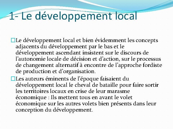 1 - Le développement local �Le développement local et bien évidemment les concepts adjacents