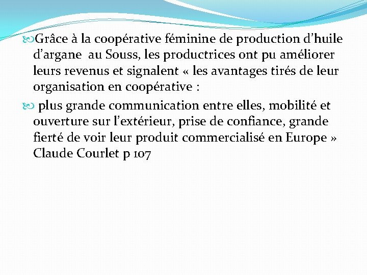  Grâce à la coopérative féminine de production d’huile d’argane au Souss, les productrices