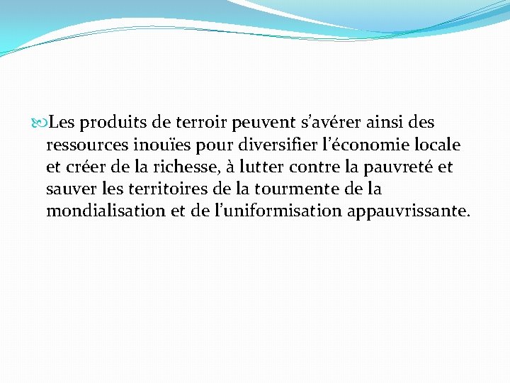  Les produits de terroir peuvent s’avérer ainsi des ressources inouïes pour diversifier l’économie