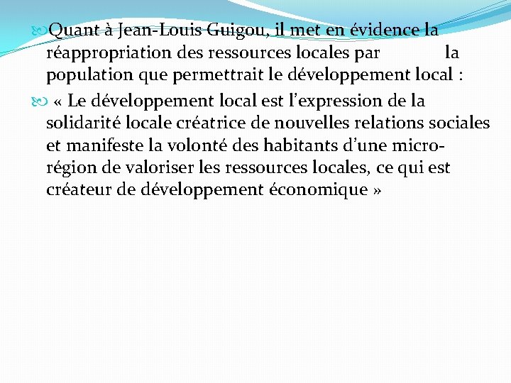  Quant à Jean-Louis Guigou, il met en évidence la réappropriation des ressources locales