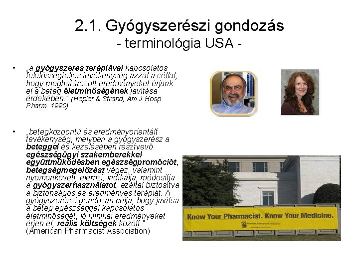 2. 1. Gyógyszerészi gondozás - terminológia USA • „a gyógyszeres terápiával kapcsolatos felelősségteljes tevékenység