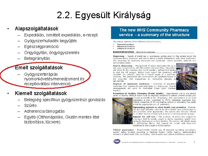 2. 2. Egyesült Királyság • Alapszolgáltatások – – – • Expediálás, ismételt expediálás, e-recept