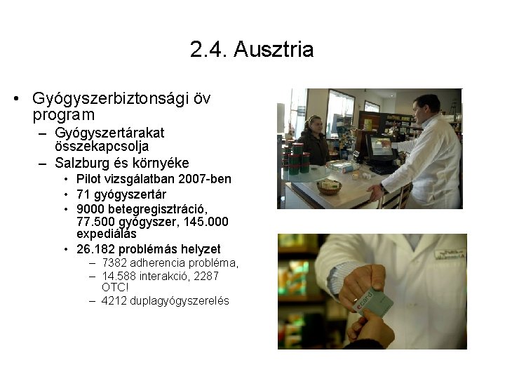 2. 4. Ausztria • Gyógyszerbiztonsági öv program – Gyógyszertárakat összekapcsolja – Salzburg és környéke