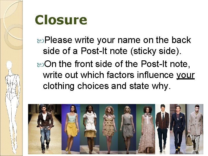 Closure Please write your name on the back side of a Post-It note (sticky