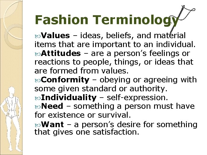 Fashion Terminology Values – ideas, beliefs, and material items that are important to an