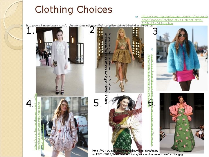 Clothing Choices http: //www. harpersbazaar. com/cm/ha rpersbazaar/images/f. R/hbz-parisstreet-style-3. 02 - 4. 5. 3 http: