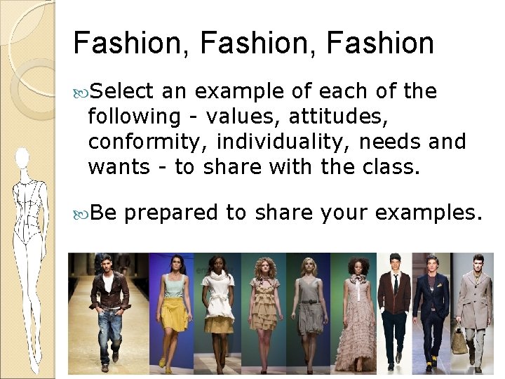 Fashion, Fashion Select an example of each of the following - values, attitudes, conformity,