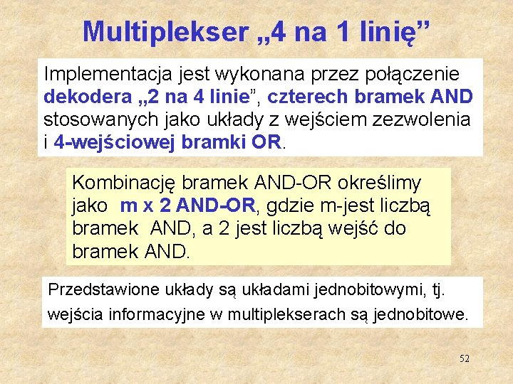 Multiplekser „ 4 na 1 linię” Implementacja jest wykonana przez połączenie dekodera „ 2