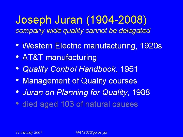 Joseph Juran (1904 -2008) company wide quality cannot be delegated • • • Western