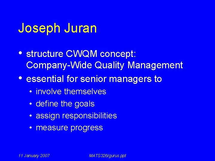 Joseph Juran • structure CWQM concept: • Company-Wide Quality Management essential for senior managers