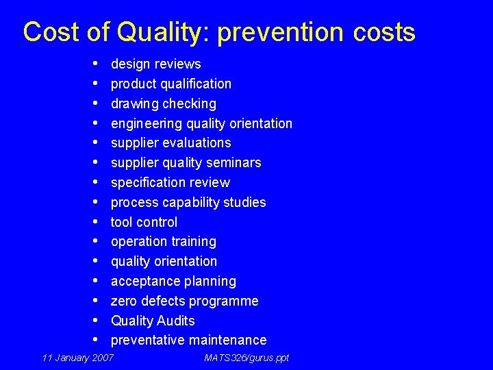 Cost of Quality: prevention costs • • • • design reviews product qualification drawing