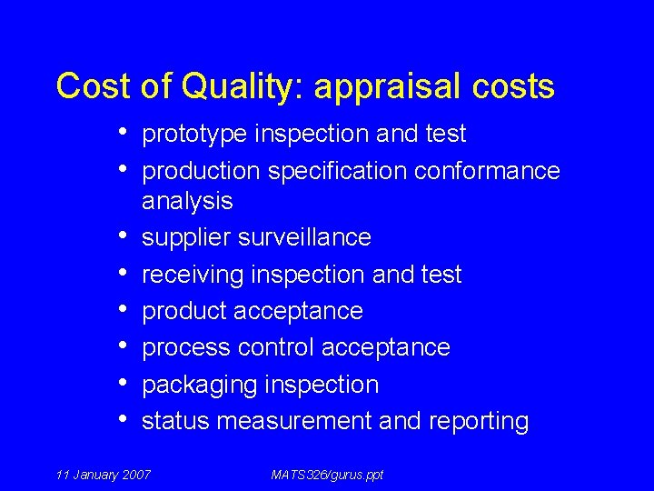 Cost of Quality: appraisal costs • prototype inspection and test • production specification conformance