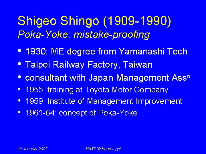 Shigeo Shingo (1909 -1990) Poka-Yoke: mistake-proofing • 1930: ME degree from Yamanashi Tech •