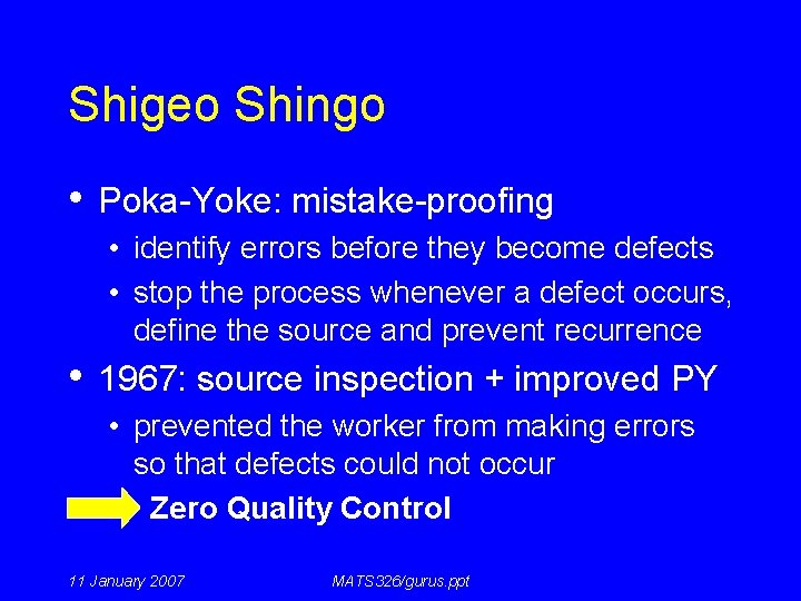 Shigeo Shingo • Poka-Yoke: mistake-proofing • identify errors before they become defects • stop