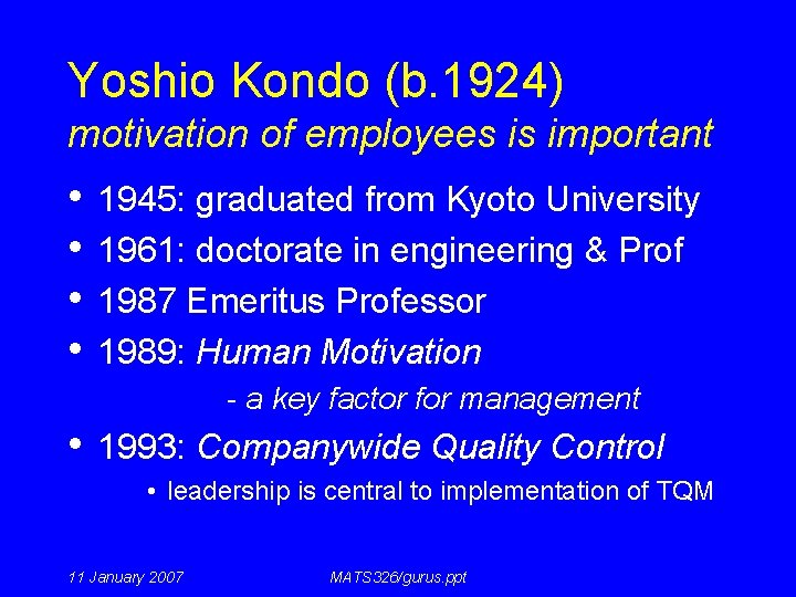 Yoshio Kondo (b. 1924) motivation of employees is important • • 1945: graduated from