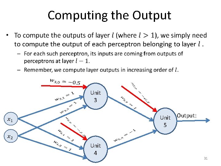 Computing the Output • Unit 3 Unit Output: 5 Unit 4 31 