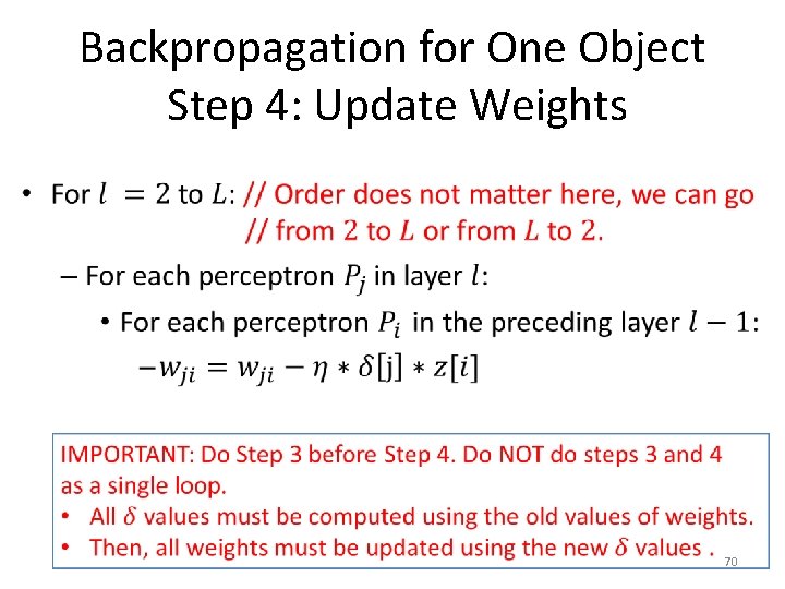 Backpropagation for One Object Step 4: Update Weights • 70 