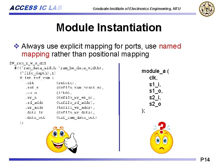 ACCESS IC LAB Graduate Institute of Electronics Engineering, NTU Module Instantiation v Always use